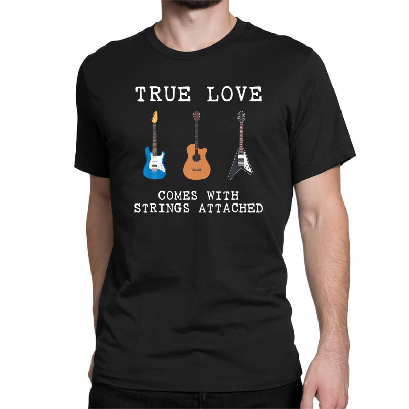 Guitar Player True Love Strings Attached Guitarist Musician Classic T-shirt by rakinybluvic | Artistshot