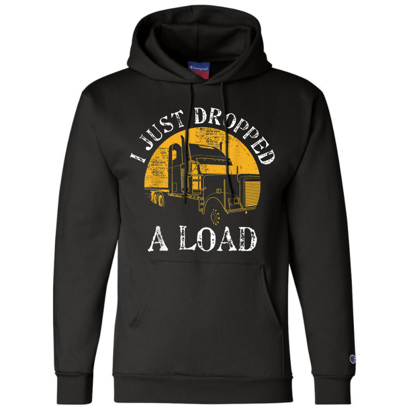 Funny Gift  4 Truck Lorry Drivers Just Dropped A Load Champion Hoodie | Artistshot