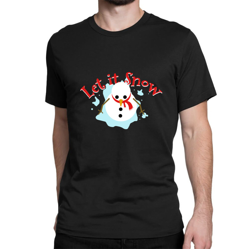 Let It Snow Winter Christmas Winter Snowman Classic T-shirt by AcostaLopezJuan | Artistshot