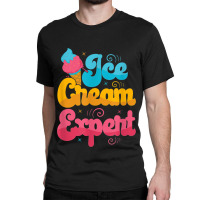 Funny Ice Cream Expert Classic T-shirt | Artistshot
