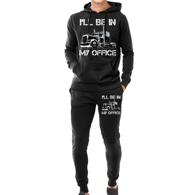 Funny I'll Be In My Office Costume Driver Trucker Gift Dad Hoodie & Jogger Set | Artistshot