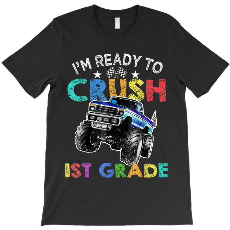 Funny I'm Ready To Crush 1st Grade Monster Truck Back To Sch T-shirt | Artistshot