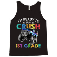 Funny I'm Ready To Crush 1st Grade Monster Truck Back To Sch Tank Top | Artistshot