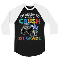 Funny I'm Ready To Crush 1st Grade Monster Truck Back To Sch 3/4 Sleeve Shirt | Artistshot