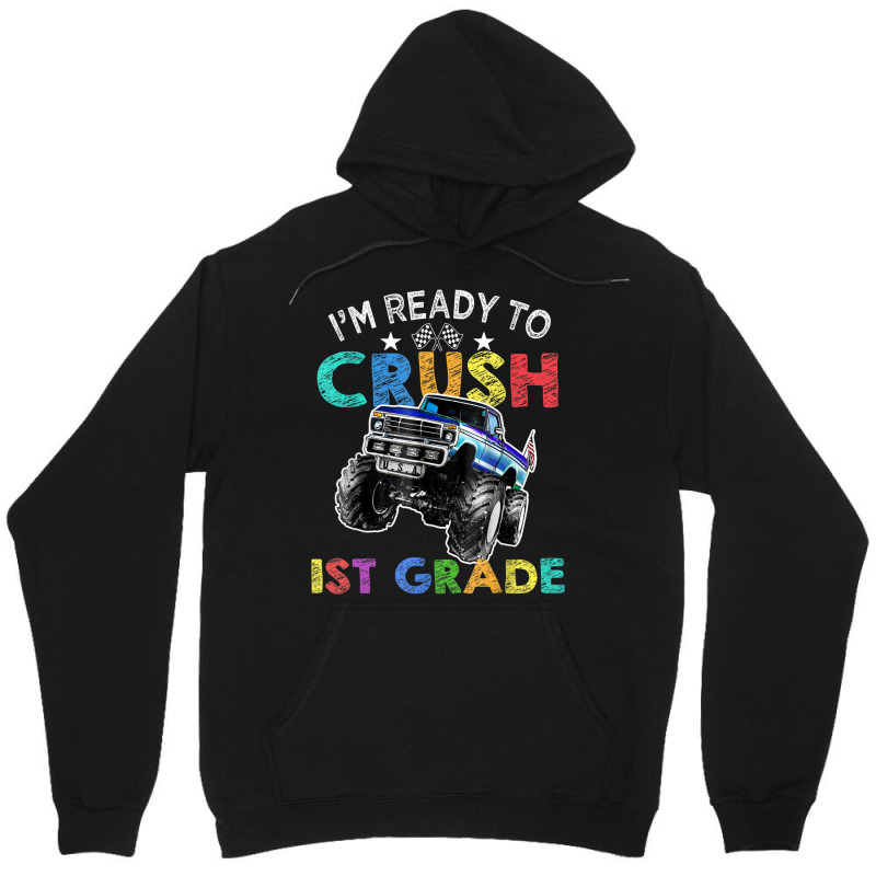 Funny I'm Ready To Crush 1st Grade Monster Truck Back To Sch Unisex Hoodie | Artistshot