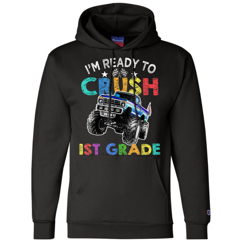 Funny I'm Ready To Crush 1st Grade Monster Truck Back To Sch Champion Hoodie | Artistshot