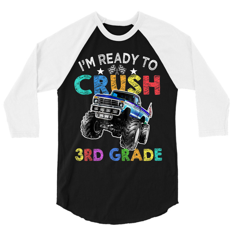 Funny I'm Ready To Crush 3rd Grade Monster Truck Back To Sch 3/4 Sleeve Shirt | Artistshot