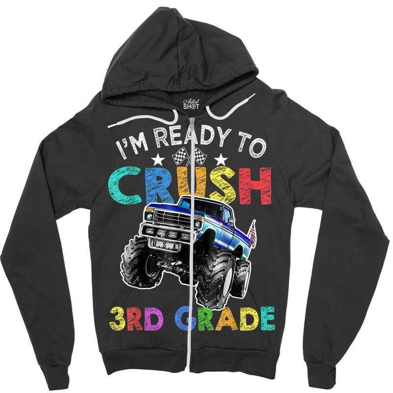 Funny I'm Ready To Crush 3rd Grade Monster Truck Back To Sch Zipper Hoodie | Artistshot