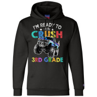 Funny I'm Ready To Crush 3rd Grade Monster Truck Back To Sch Champion Hoodie | Artistshot