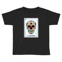 La Calavera Lottery Gift The Skull Card Mexican Lottery Toddler T-shirt | Artistshot