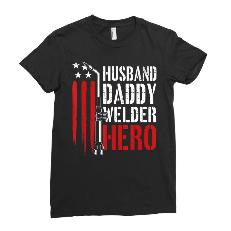 Proud Welding Husband Daddy Welder Hero Weld Father's Day Ladies Fitted T-Shirt by fenderbendable | Artistshot