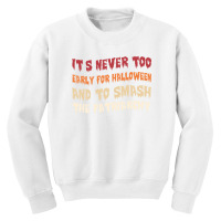 Its Never Too Early Halloween Smash The Patriarchy T-shirt Youth Sweatshirt | Artistshot