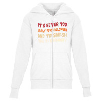 Its Never Too Early Halloween Smash The Patriarchy T-shirt Youth Zipper Hoodie | Artistshot