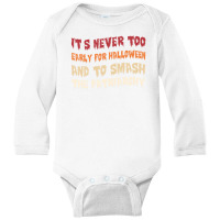 Its Never Too Early Halloween Smash The Patriarchy T-shirt Long Sleeve Baby Bodysuit | Artistshot