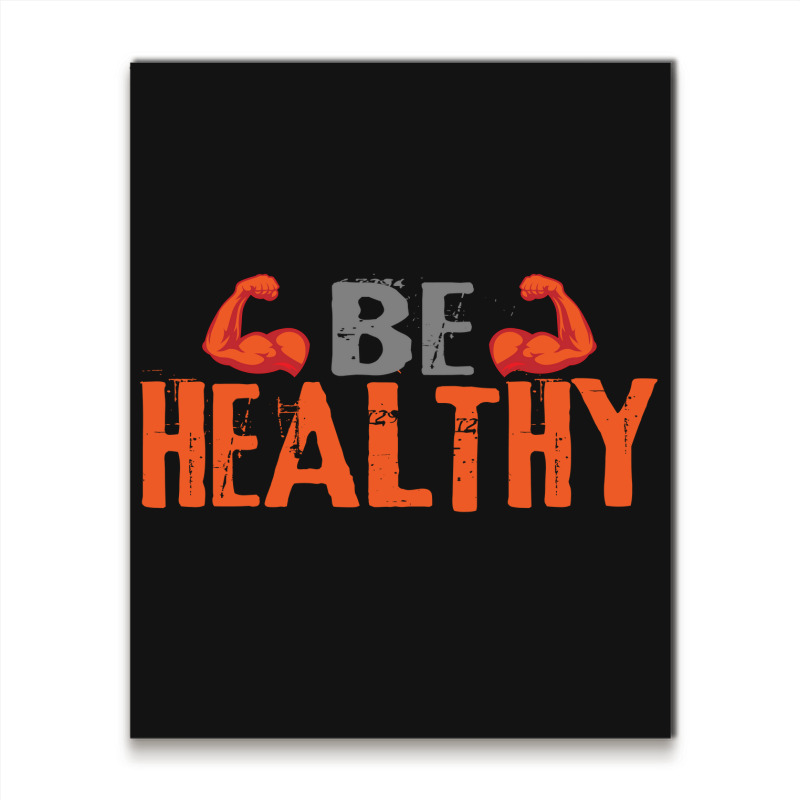 Be Healthy Metal Print Vertical | Artistshot