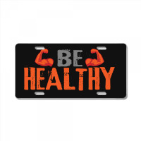 Be Healthy License Plate | Artistshot