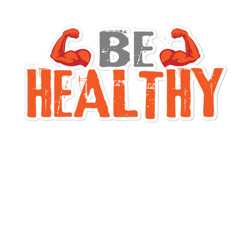 Be Healthy Sticker | Artistshot