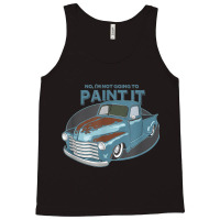 Not Going To Paint It  Patina Rat Rod Truck Tank Top | Artistshot