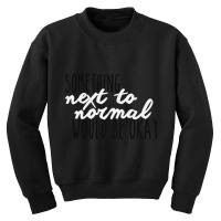 Something Next To Normal Youth Sweatshirt | Artistshot