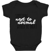 Something Next To Normal Baby Bodysuit | Artistshot