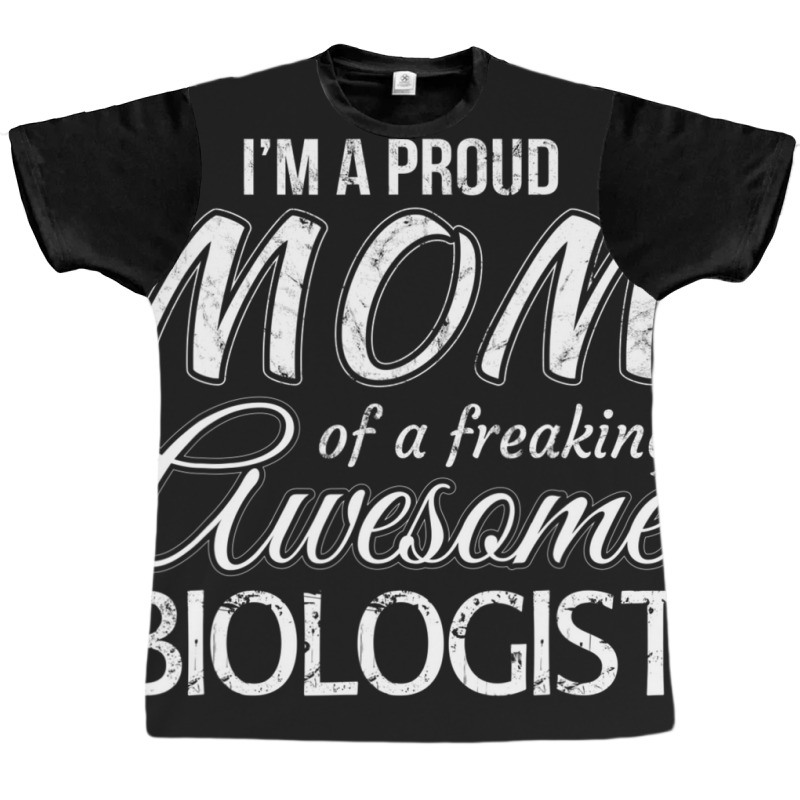 Proud Mom Of Biologist Mother's Day Gift Graphic T-shirt by bummercaught | Artistshot