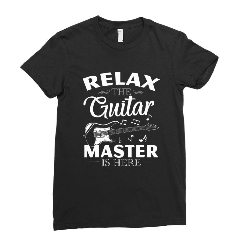 Relax The Guitar Master Is Here Ladies Fitted T-shirt | Artistshot