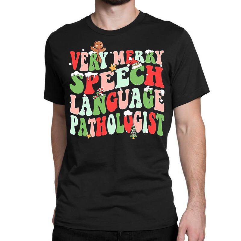 One Very Merry Speech Language Pathologist Slp Christmas T Sweatshirt Classic T-shirt by keishawnredner | Artistshot