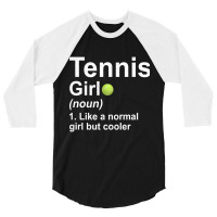 Tennis Girl Noun Like A Normal Girl But Cooler 3/4 Sleeve Shirt | Artistshot