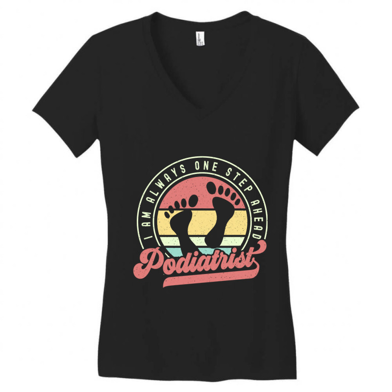 Retro Podiatrist I Am Always One Step Ahead Women's V-Neck T-Shirt by bummercaught | Artistshot