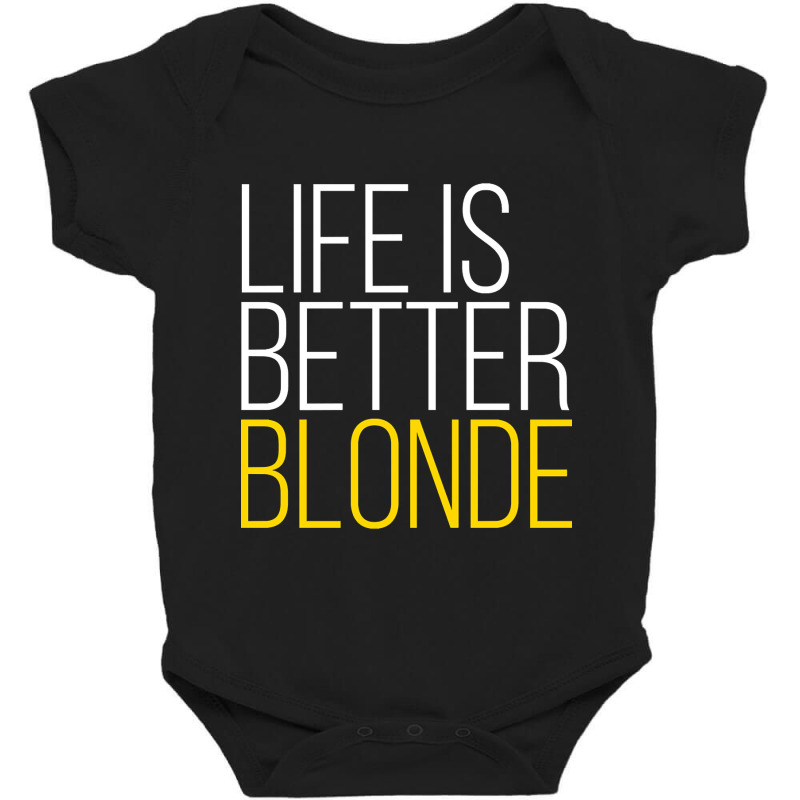 Life Is Better Blonde Baby Bodysuit by Rios Arevalo | Artistshot