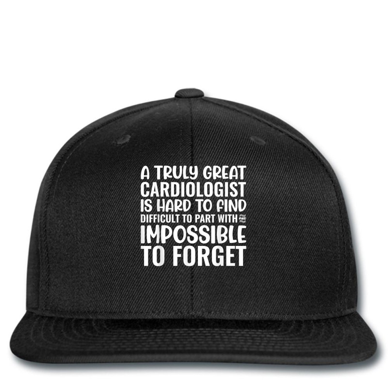 A Truly Great Cardiologist Is Impossible To Forget T Shirt Printed hat by rennambka | Artistshot