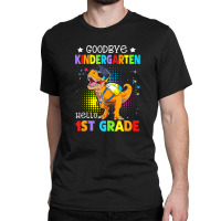 Goodbye Kindergarten Graduation Hello First Grade Dinosaur Classic T-shirt | Artistshot