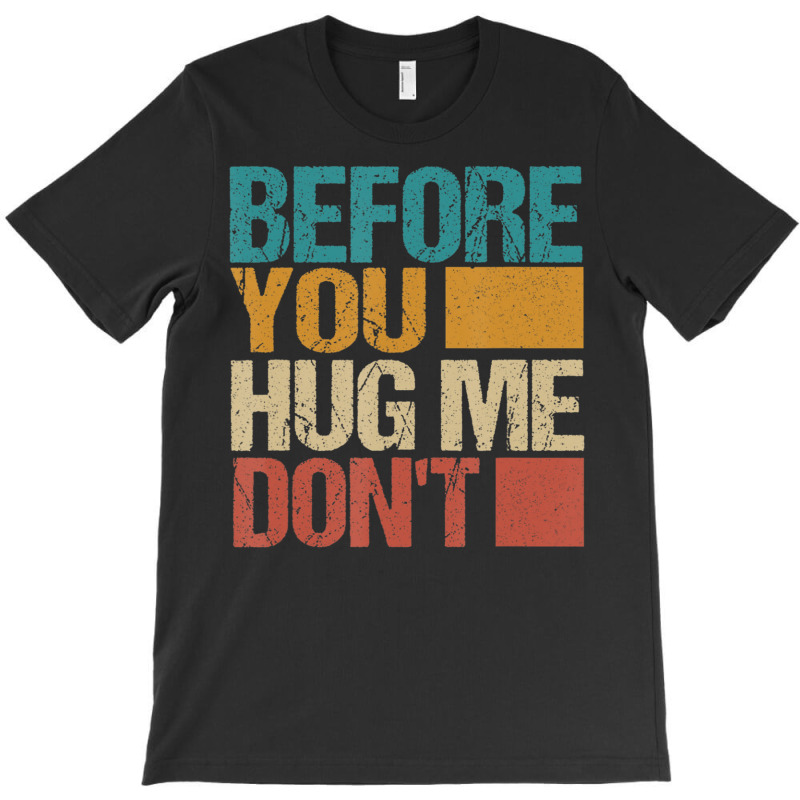 Before You Hug Me Don't Sarcastic Vintage T-shirt | Artistshot