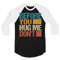 Before You Hug Me Don't Sarcastic Vintage 3/4 Sleeve Shirt | Artistshot