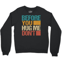 Before You Hug Me Don't Sarcastic Vintage Crewneck Sweatshirt | Artistshot