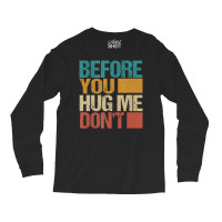 Before You Hug Me Don't Sarcastic Vintage Long Sleeve Shirts | Artistshot