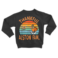 Alston Family Funny Thanksgiving Reunion Party T Shirt Toddler Sweatshirt | Artistshot