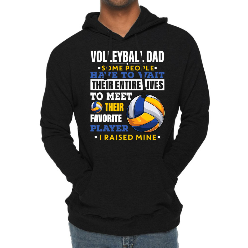 Volleyball Sport Lover Mens Volleyball Dad Some People Have To Wait Th Lightweight Hoodie by stress | Artistshot