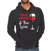 True Crime And Fine Wine Vintage Hoodie | Artistshot