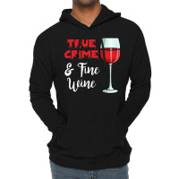 True Crime And Fine Wine Lightweight Hoodie | Artistshot