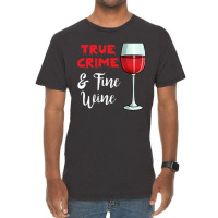 True Crime And Fine Wine Vintage T-shirt | Artistshot