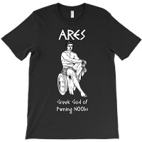 Ares, Greek God Of Pwning N00bs T-shirt | Artistshot