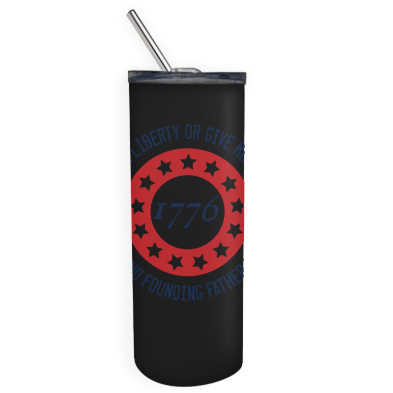 Give Me Liberty Or Give Me Safety Said No Founding Father Ever Skinny Tumbler | Artistshot