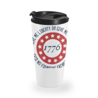 Give Me Liberty Or Give Me Safety Said No Founding Father Ever Travel Mug | Artistshot