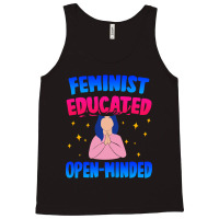 Feminist, Educated, Open-minded Tank Top | Artistshot