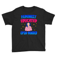 Feminist, Educated, Open-minded Youth Tee | Artistshot