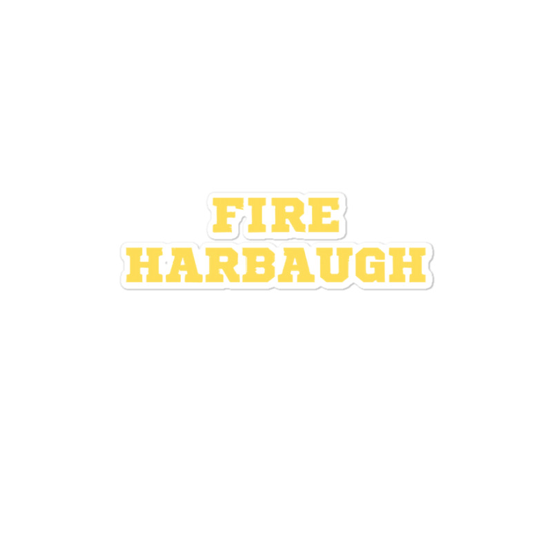 Fire Harbaugh Michigan Wolverine Sticker | Artistshot