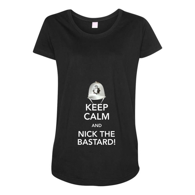 Keep Calm And Nick The Bastard! Maternity Scoop Neck T-shirt by MaryWright | Artistshot