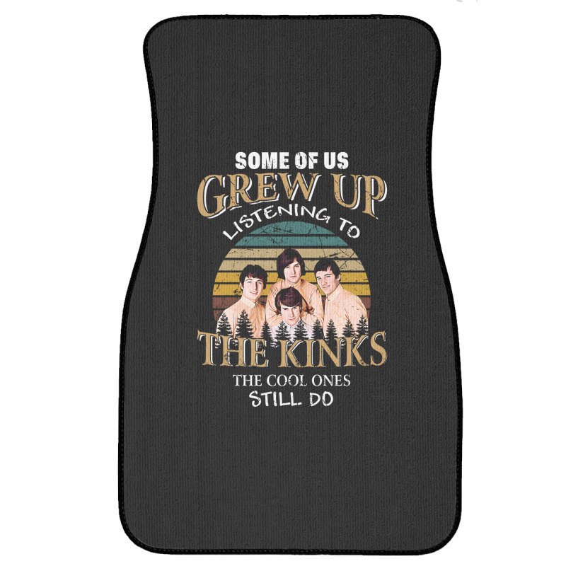 Some Of Us Grew Up Listening To The Kinks The Cool Ones Still Do Front Car Mat | Artistshot