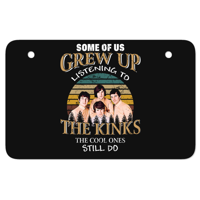 Some Of Us Grew Up Listening To The Kinks The Cool Ones Still Do Atv License Plate | Artistshot